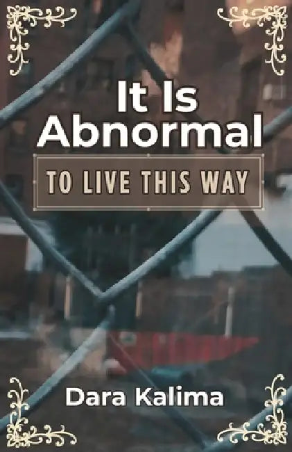 It Is Abnormal: To Live This Way by Dara Kalima