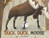 Duck, Duck, Moose by Joy Heyer, Joy Heyer