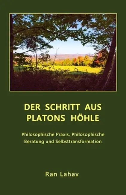 Der Schritt Aus Platons Hohle: Philosophische Praxis, Philosophische Beratung Und Selbsttransformation by Ran Lahav