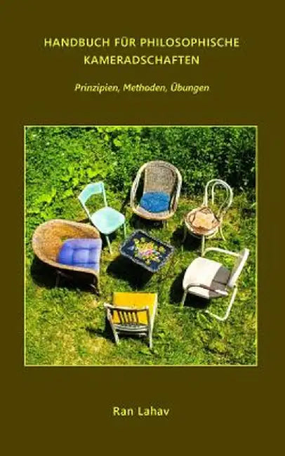 Handbuch Fur Philosophische Kameradschaften: Prinzipien, Methoden, Ubungen by Ran Lahav