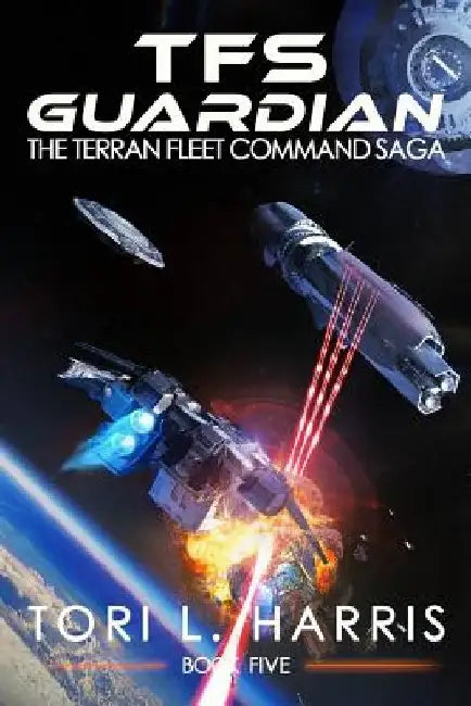 TFS Guardian: The Terran Fleet Command Saga - Book 5 by Tori L. Harris