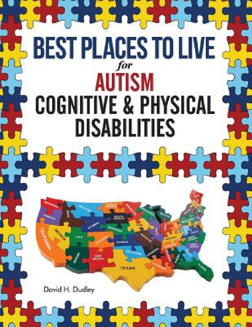 Best Places to Live for Autism: Cognitive and Physical Disabilities by Dudley H. David