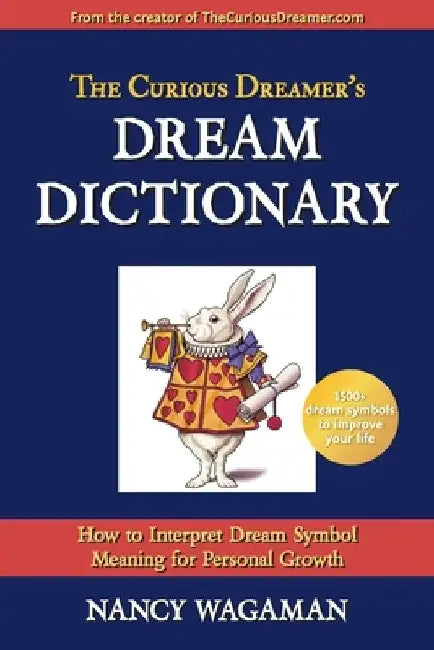 The Curious Dreamer's Dream Dictionary: How to Interpret Dream Symbol Meaning for Personal Growth by Nancy Wagaman