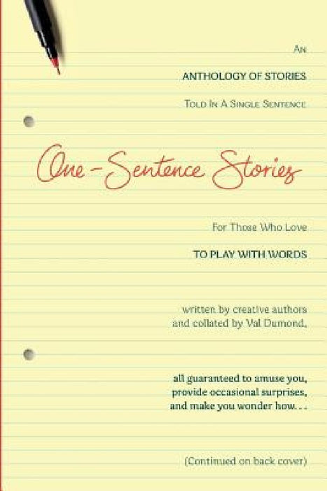One-Sentence Stories: An Anthology of Stories Written in a Single Sentence by Val Dumond