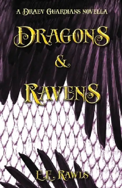 Dragons & Ravens (a Draev Guardians novella) by E. E. Rawls