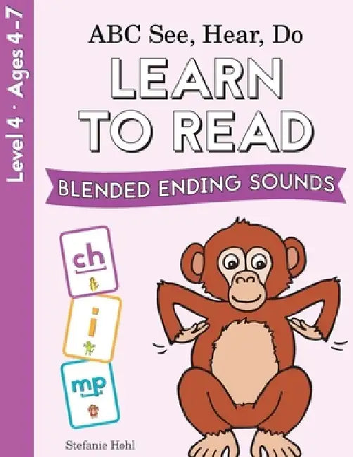 ABC See, Hear, Do Level 4: Learn to Read Blended Ending Sounds by Stefanie Hohl