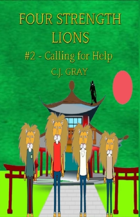 Four Strength Lions: Calling for Help, Volume 2 (First Edition, Paperback, Full Color) by C. J. Gray