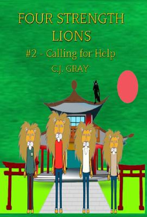 Four Strength Lions: Calling for Help, Volume 2 (First Edition, Hardcover, Full Color) by C. J. Gray