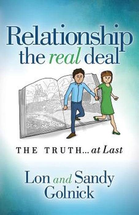 Relationship: The Real Deal: The Truth at Last by Golnick, Lon
