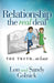 Relationship: The Real Deal: The Truth at Last by Golnick, Lon