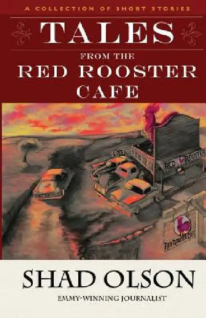 Tales From The Red Rooster Cafe by Shad Olson