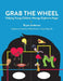 Grab The Wheel by Bryan G Anderson