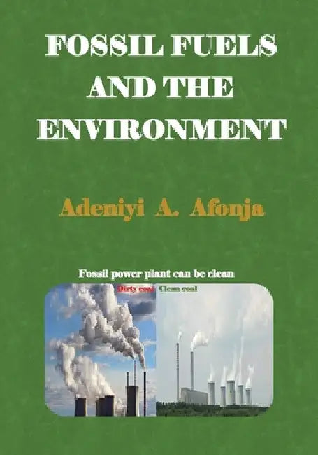 Fossil Fuels and the Environment by Adeniyi a. Afonja
