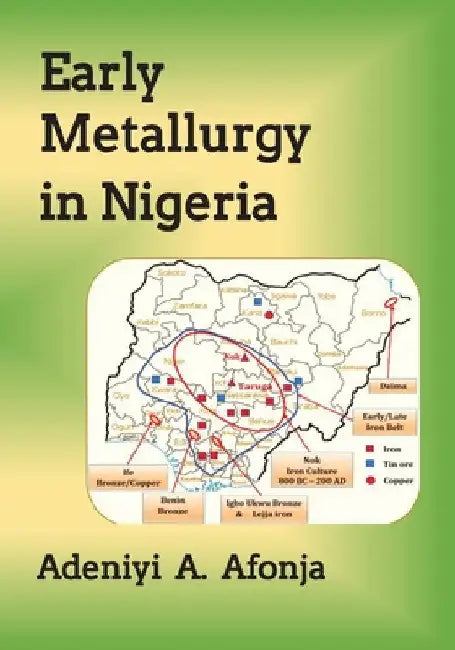 Early Metallurgy in Ingeria by Adeniyi Ademola Afonja