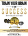 Train Your Brain For Success: A 30-Day Boot Camp to Train Your Conscious and Subconscious Mind for Happiness, Abundance, and Success by Sharon Minard