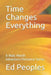 Time Changes Everything: A Matt Worth Adventure/Romance Series by Stevi Richardson