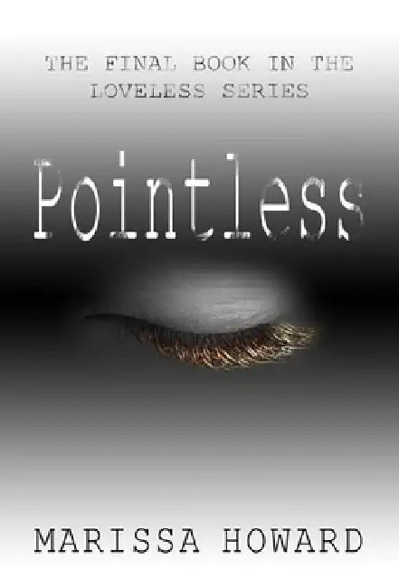 Pointless: The Final Book in the Loveless Series by Marissa Howard
