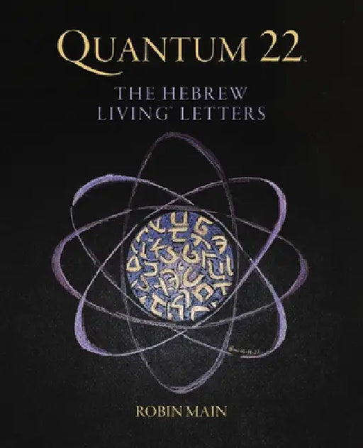 Quantum 22: The Hebrew Living Letters by Robin Main