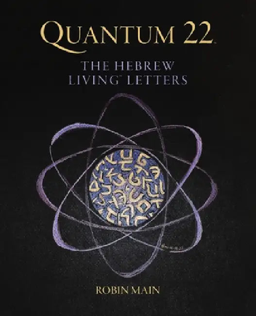 Quantum 22: The Hebrew Living Letters by Robin Main