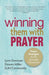 Winning Them with Prayer: Prayer Strategies for the Spiritually Mismatched by Donovan, Lynn