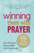 Winning Them with Prayer: Prayer Strategies for the Spiritually Mismatched by Donovan, Lynn