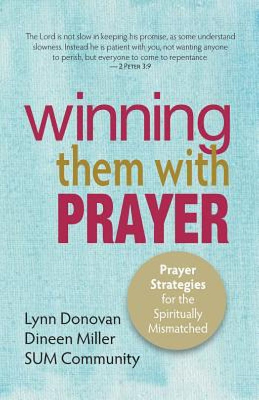 Winning Them with Prayer: Prayer Strategies for the Spiritually Mismatched by Donovan, Lynn