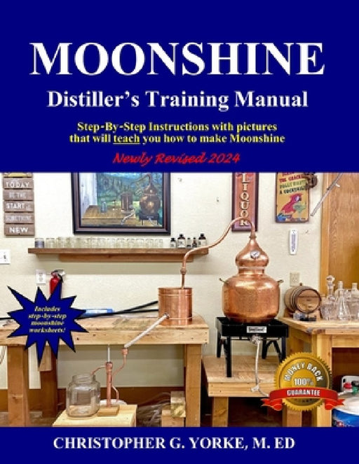 Moonshine Distiller's Training Manual by Christopher G. Yorke M. Ed