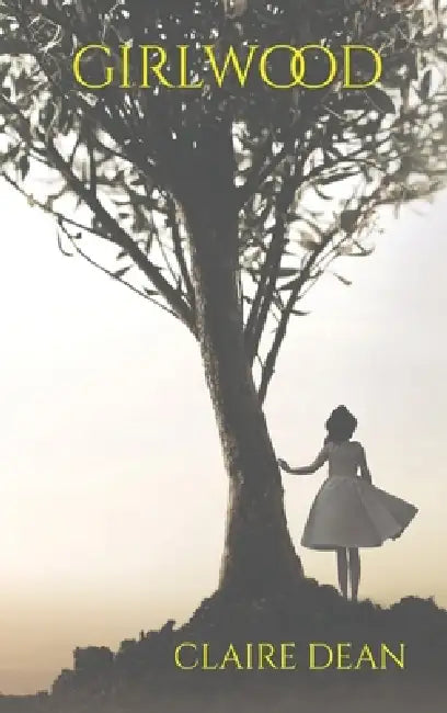 Girlwood by Claire Dean