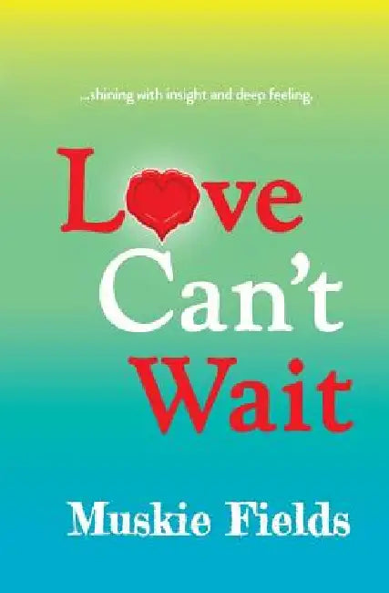 Love Can't Wait by Muskie Fields