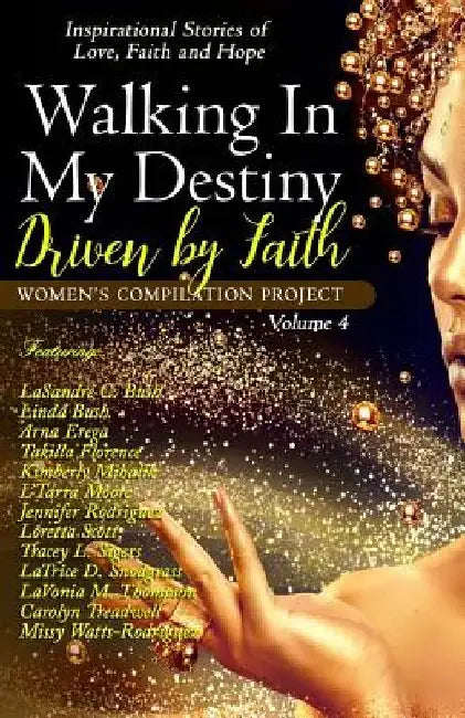 Walking In My Destiny: Driven By Faith by Linda Bush
