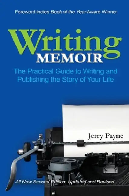 Writing Memoir: The Practical Guide to Writing and Publishing the Story of Your Life by Jerry Payne