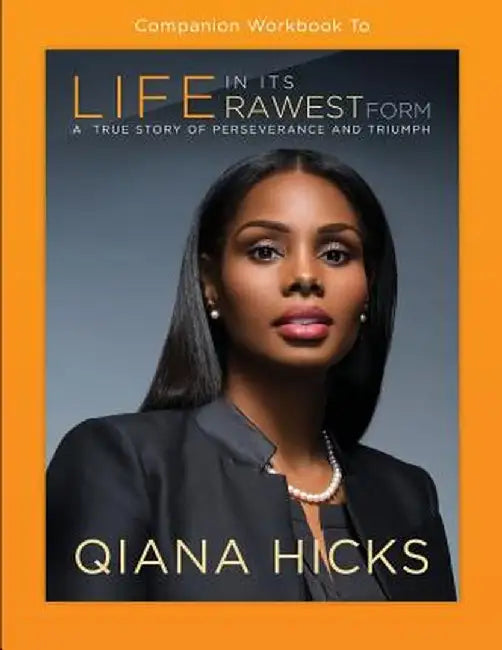Companion Workbook to Life in Its Rawest Form by Qiana Hicks