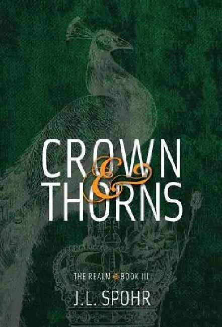 Crown & Thorns: The Realm Book 3 by J. L. Spohr