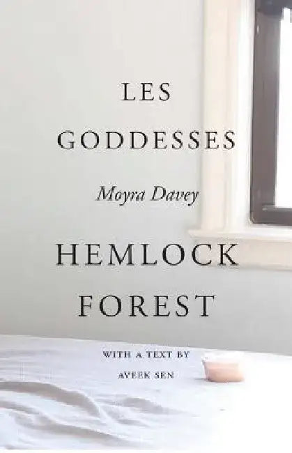 Moyra Davey: Les Goddesses/Hemlock Forest by Moyra Davey