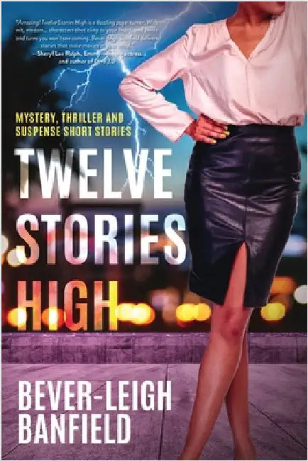 Twelve Stories High: Mystery, Thriller and Suspense Short Stories by Banfield, Bever-Leigh