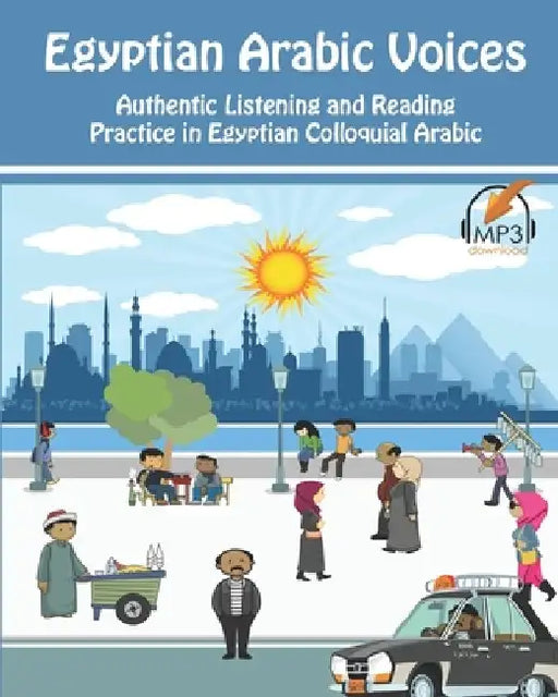 Egyptian Arabic Voices: Authentic Listening and Reading Practice in Egyptian Colloquial Arabic by Matthew Aldrich