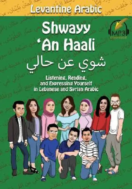 Levantine Arabic: Shwayy 'An Haali: Listening, Reading, and Expressing Yourself in Lebanese and Syrian Arabic by Matthew Aldrich