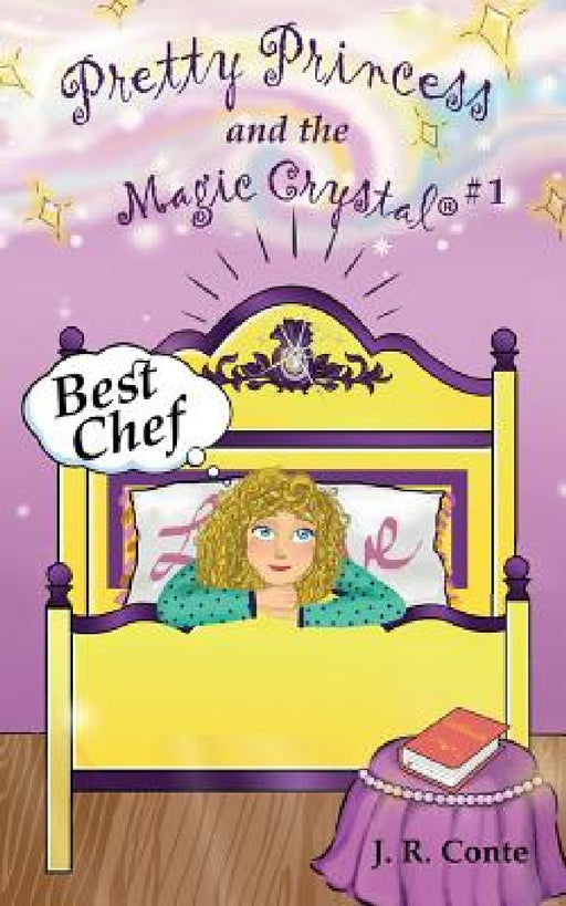 Pretty Princess and the Magic Crystal #1: Best Chef - full color edition by J. R. Conte
