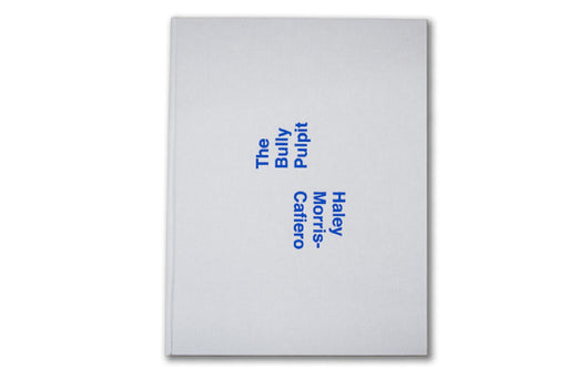 Haley Morris-Cafiero: The Bully Pulpit by Haley Morris-Cafiero