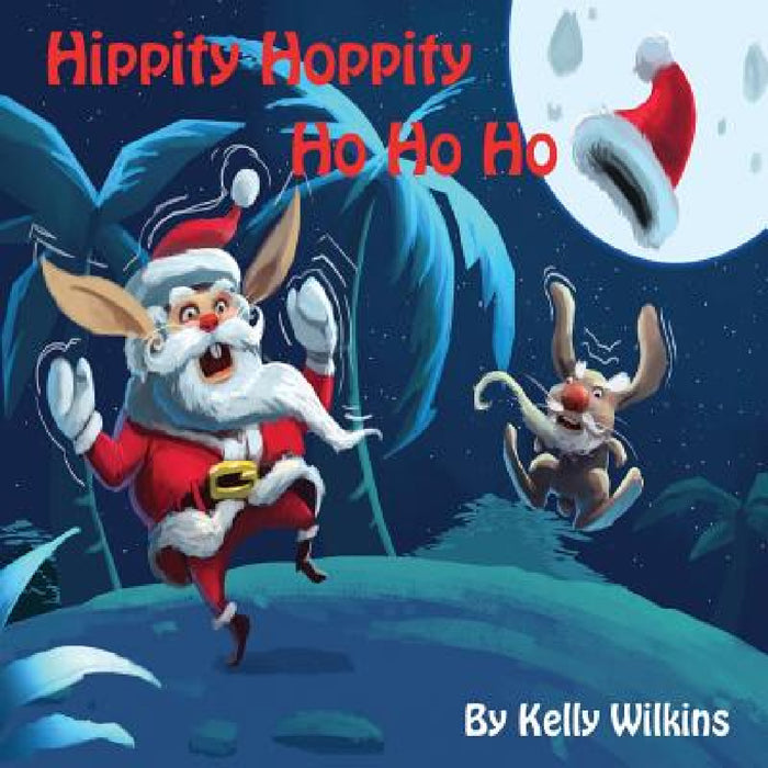 Hippity Hoppity Ho Ho Ho by Kelly Wilkins, Dahn Tran, Cheri Jackson