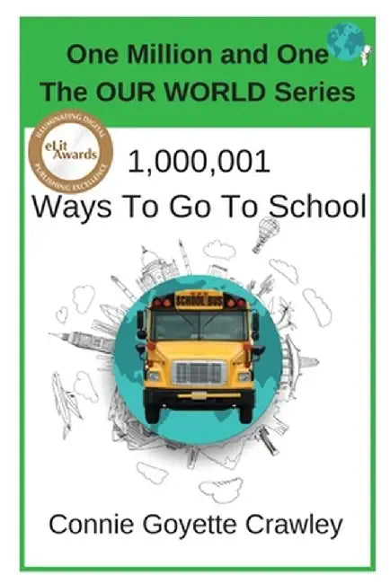 One Million and One Ways to Go to School by Connie Goyette Crawey