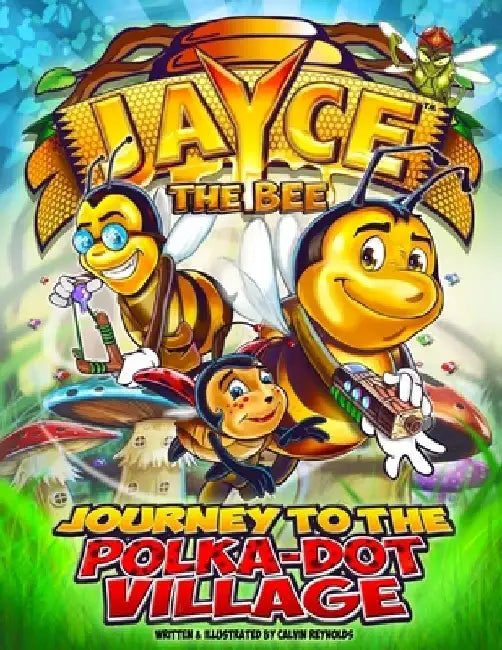 Jayce the Bee: Journey to the Polka-Dot Village by Calvin Reynolds