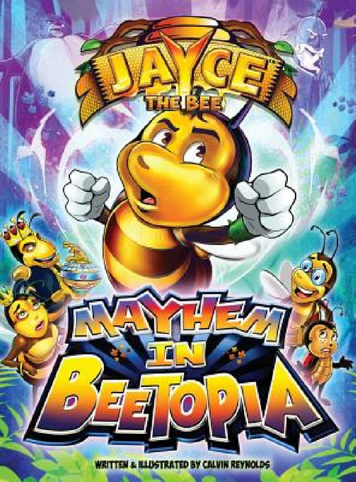 Jayce The Bee: Mayhem in Beetopia by Calvin Reynolds