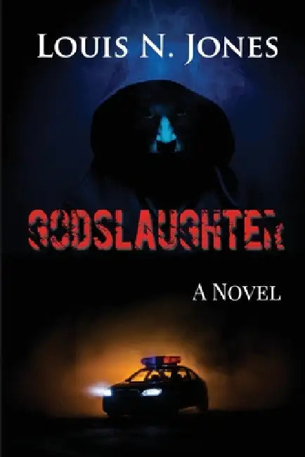 Godslaughter: A Faith-based Suspense Novel by Louis N. Jones