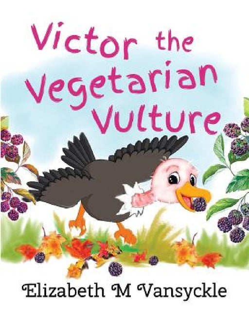 Victor the Vegetarian Vulture by Elizabeth M. Vansyckle