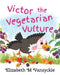 Victor the Vegetarian Vulture by Elizabeth M. Vansyckle