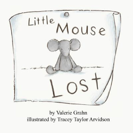 Little Mouse Lost by Valerie Grahn, Tracey Arvidson