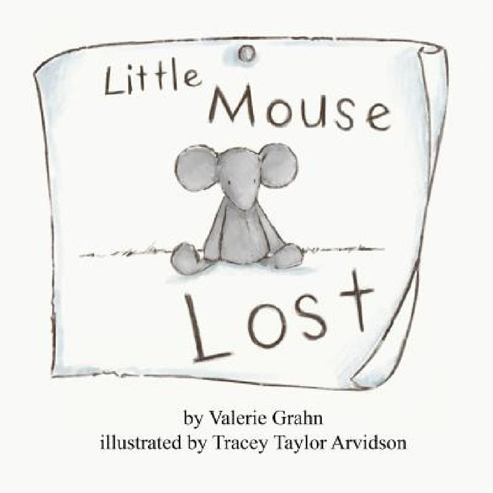 Little Mouse Lost by Valerie Grahn, Tracey Arvidson