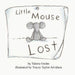 Little Mouse Lost by Valerie Grahn, Tracey Arvidson