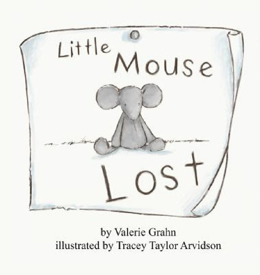 Little Mouse Lost by Valerie Grahn, Tracey Arvidson